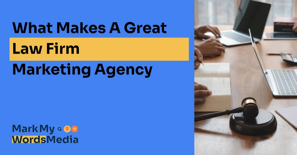 What Makes A Great Law Firm Marketing Agency