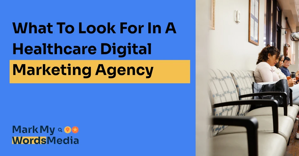 What To Look For In A Healthcare Digital Marketing Agency